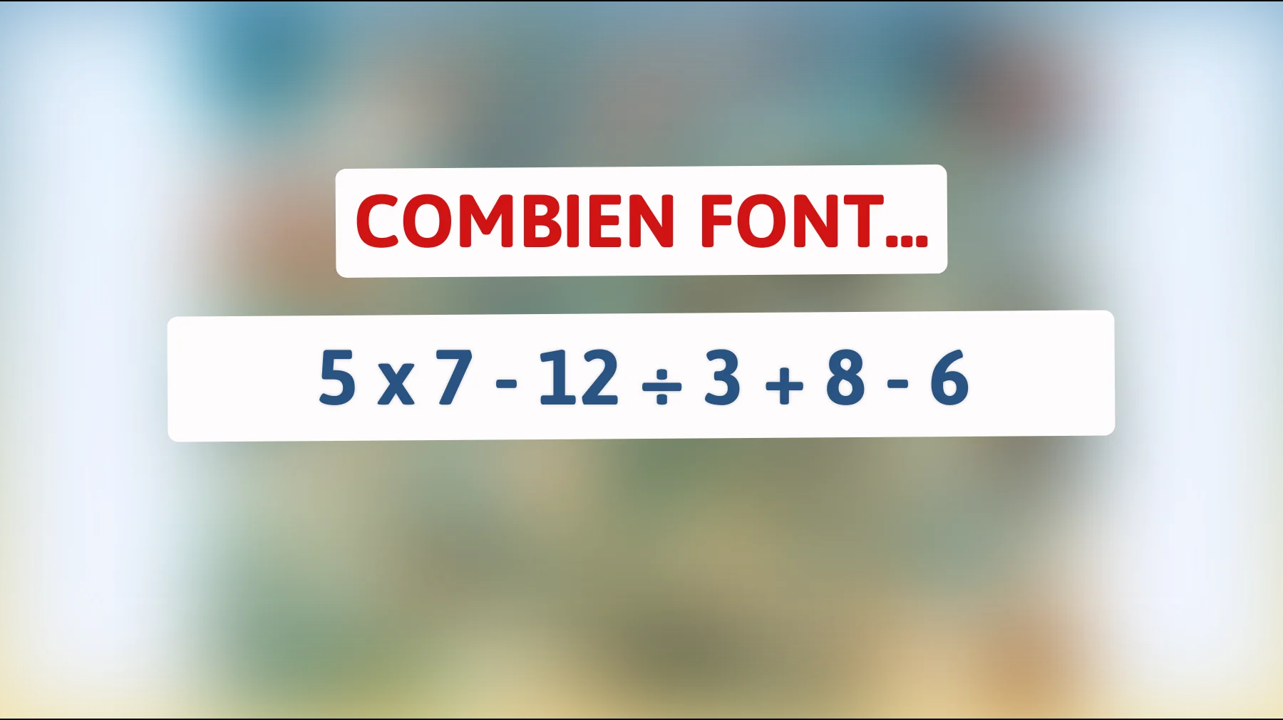 Défiez votre intelligence : Pouvez-vous résoudre cette énigme mathématique que seuls les esprits les plus brillants réussissent ?"